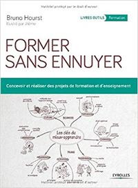 Former sans ennuyer : Concevoir et r&eacute;aliser des projets de formation et d'enseignement