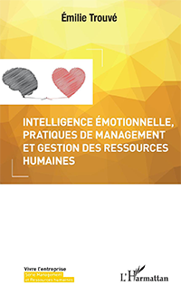 Intelligence &eacute;motionnelle, pratiques de management et gestion des ressources humaines
