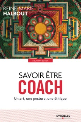 Savoir &ecirc;tre coach : Un art, une posture, une &eacute;thique