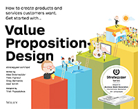 Value Proposition Design : How to Create Products and Services Customers Want