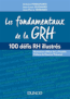 Les fondamentaux de la GRH : 100 notions cl&eacute;s illustr&eacute;es