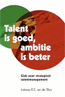 Talent Is Goed Ambitie Is Beter 